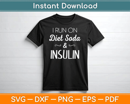 I Run On Diet Soda & Insulin Diabetes Awareness SVG Digital Cutting File