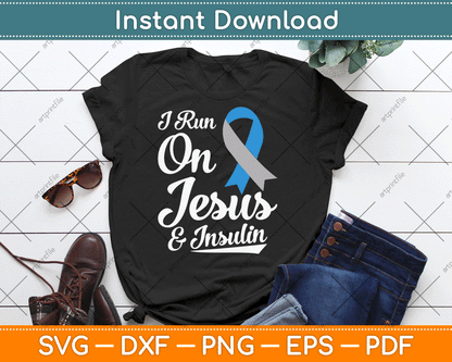 I Run On Jesus & Insulin Diabetes Awareness SVG Digital Cutting File