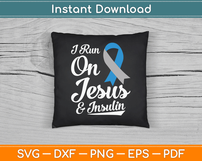 I Run On Jesus & Insulin Diabetes Awareness SVG Digital Cutting File