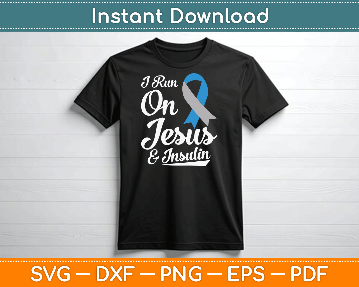 I Run On Jesus & Insulin Diabetes Awareness SVG Digital Cutting File
