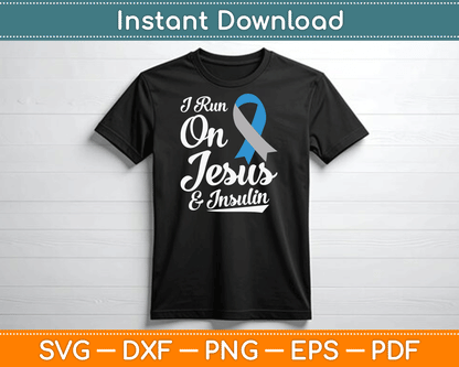 I Run On Jesus & Insulin Diabetes Awareness SVG Digital Cutting File