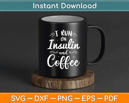 I Run on Insulin & Coffee Funny Fun Diabetes Awareness SVG Digital Cutting File