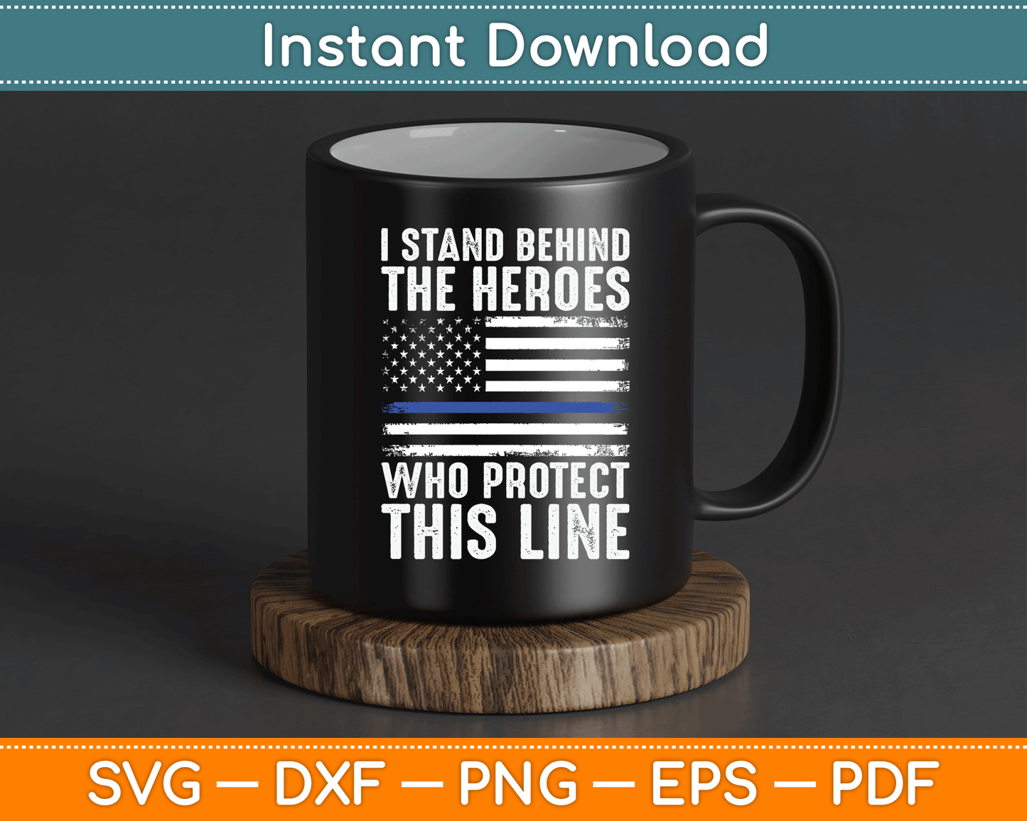 I Stand Behind The Heroes Who Protect Thin Blue Line Us Flag SVG Digital Cutting File