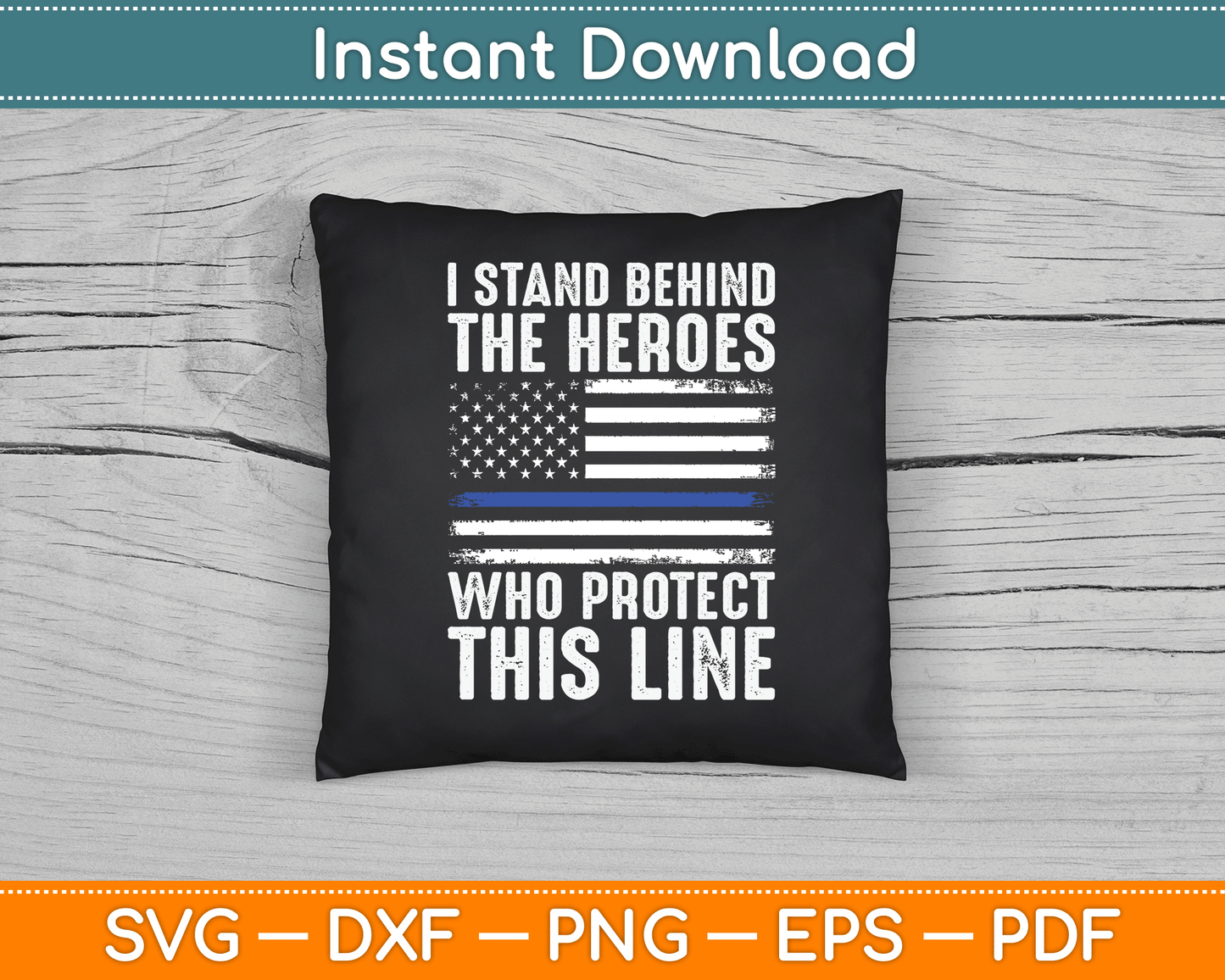I Stand Behind The Heroes Who Protect Thin Blue Line Us Flag SVG Digital Cutting File
