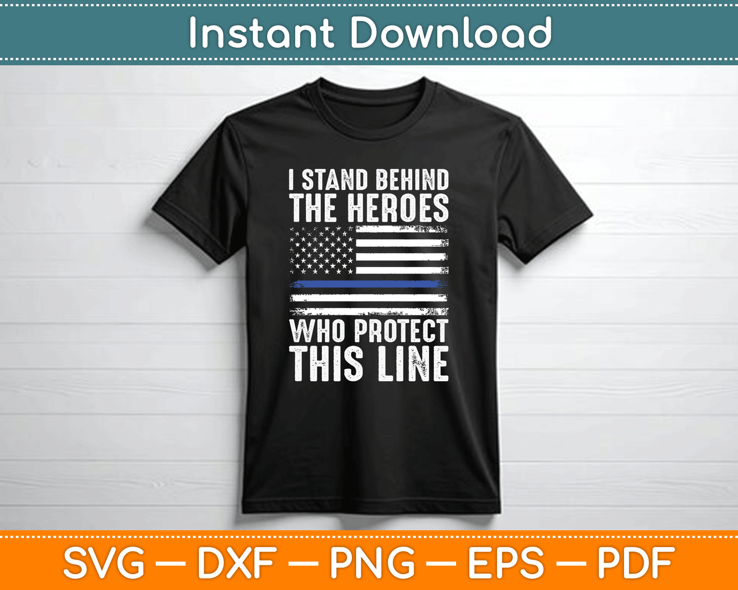 I Stand Behind The Heroes Who Protect Thin Blue Line Us Flag SVG Digital Cutting File