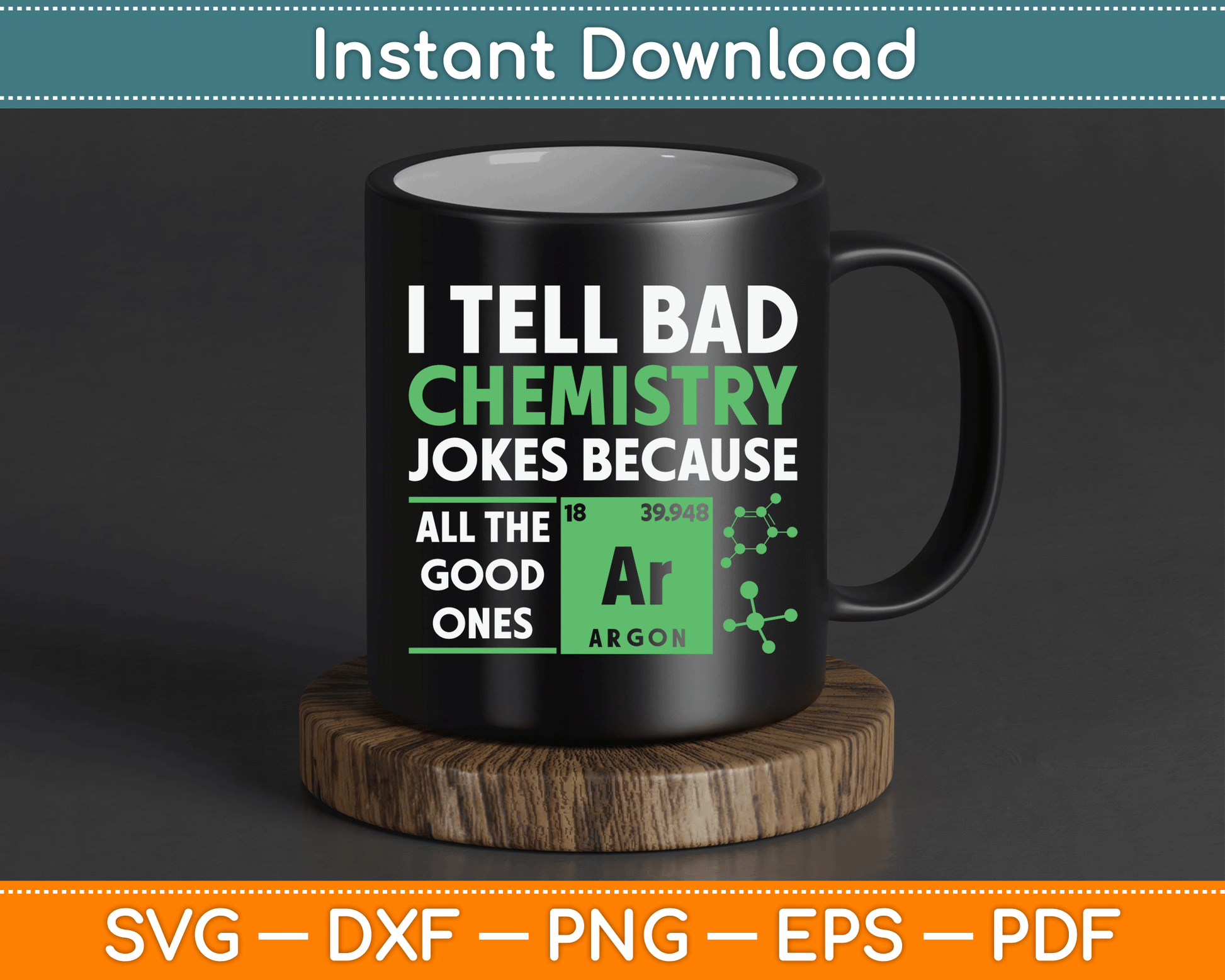 I Tell Bad Chemistry Jokes Because All The Good Ones Funny SVG Digital Cutting File