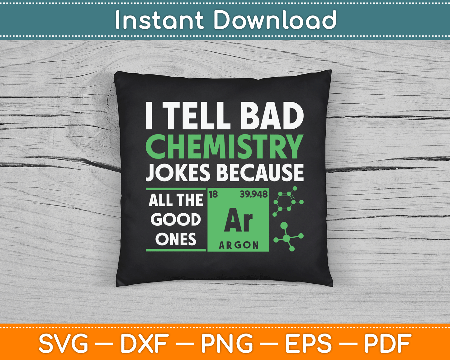 I Tell Bad Chemistry Jokes Because All The Good Ones Funny SVG Digital Cutting File