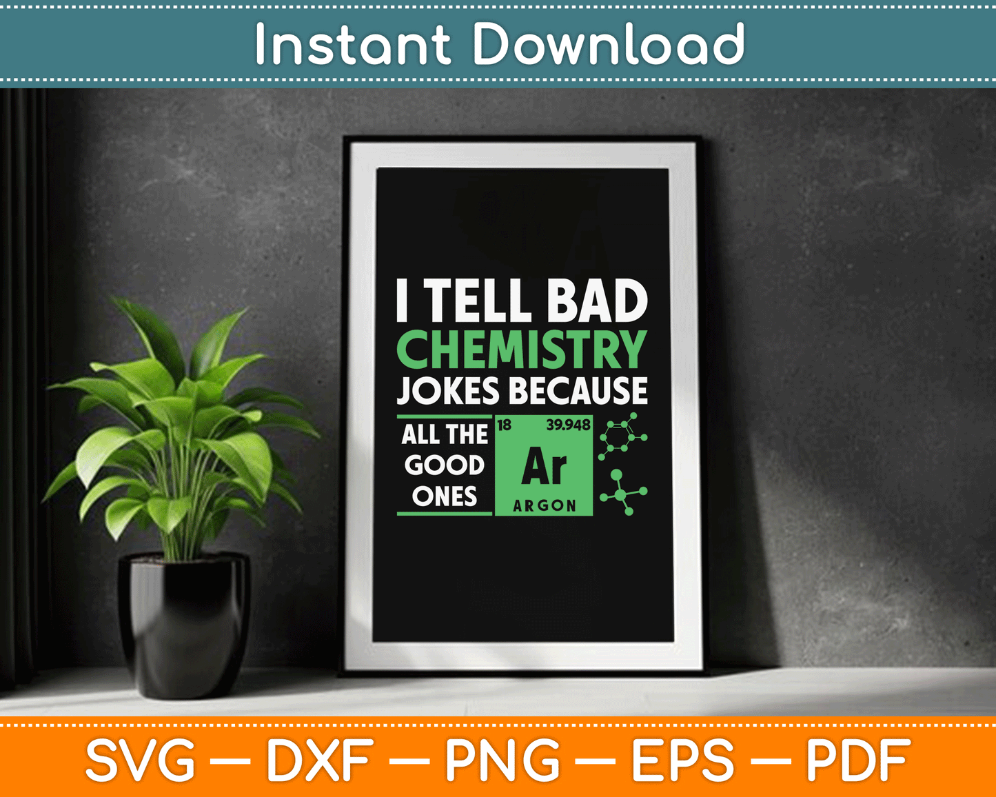 I Tell Bad Chemistry Jokes Because All The Good Ones Funny SVG Digital Cutting File