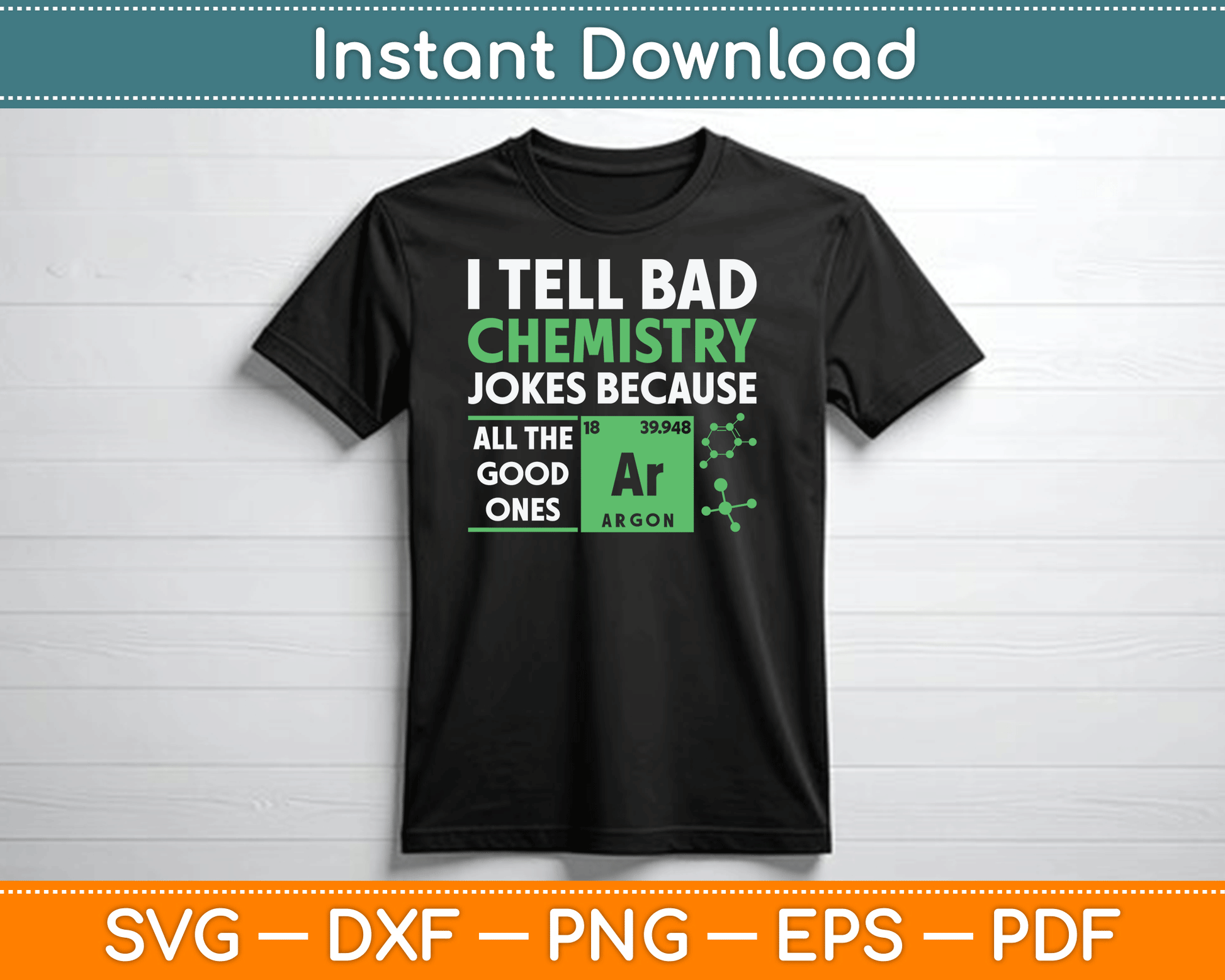 I Tell Bad Chemistry Jokes Because All The Good Ones Funny SVG Digital Cutting File