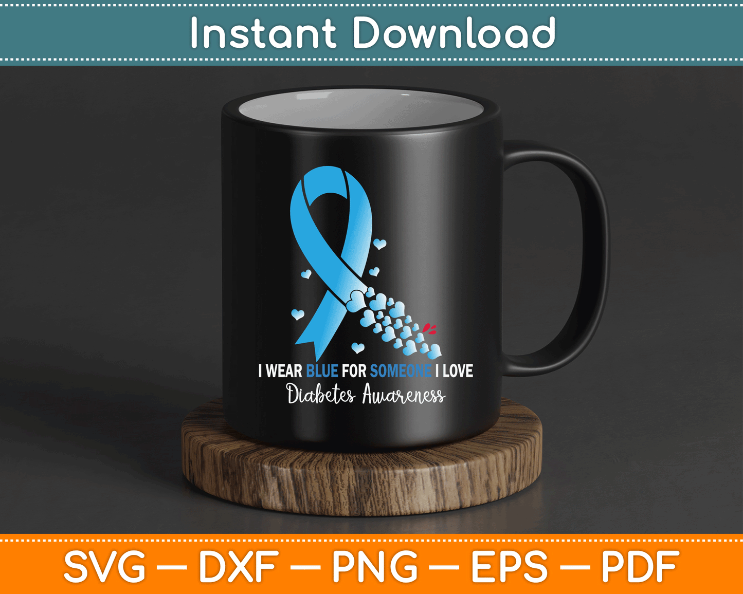 I Wear Blue For Someone I Love Diabetes Awareness SVG Digital Cutting File