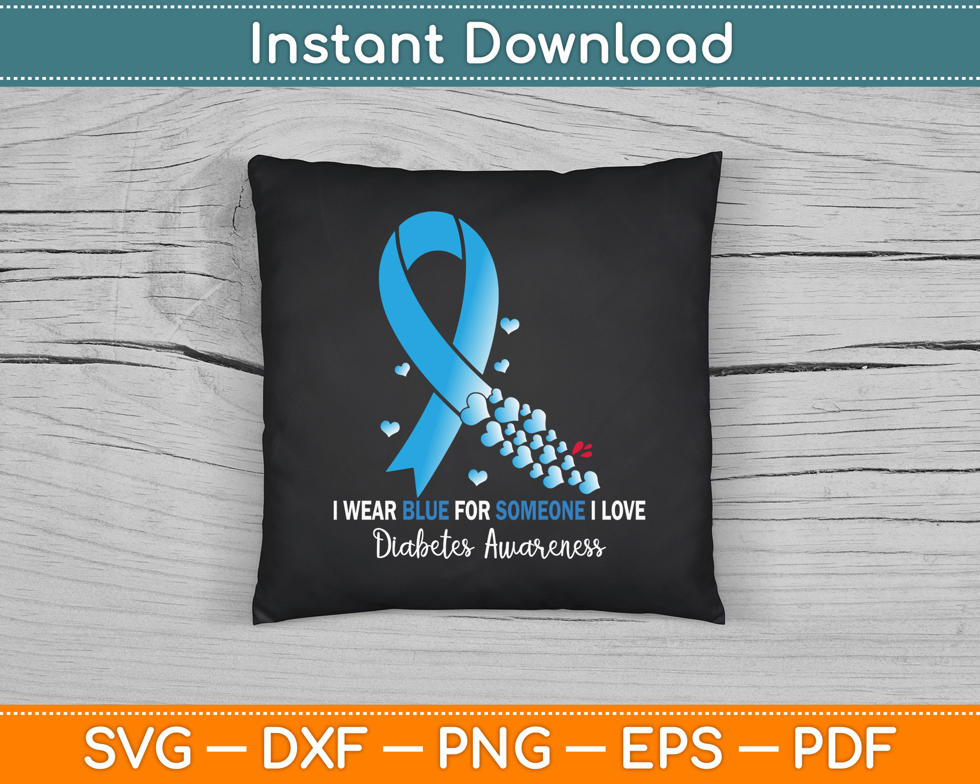 I Wear Blue For Someone I Love Diabetes Awareness SVG Digital Cutting File
