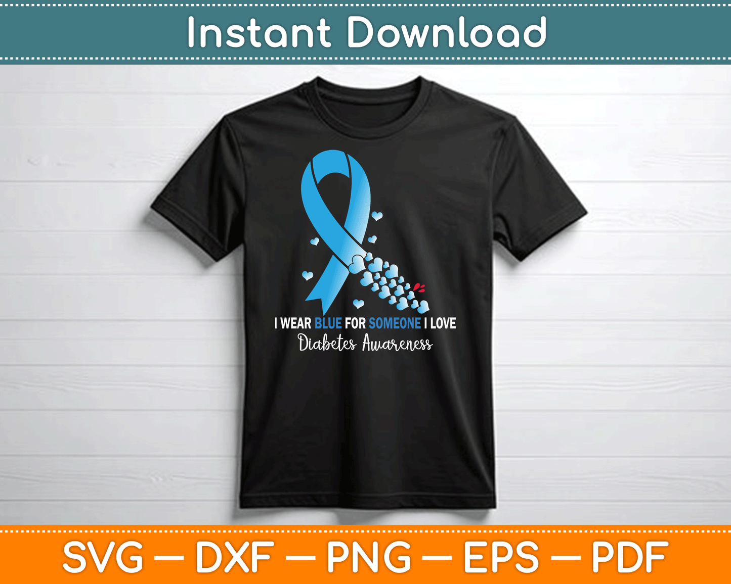 I Wear Blue For Someone I Love Diabetes Awareness SVG Digital Cutting File