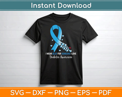 I Wear Blue For Someone I Love Diabetes Awareness SVG Digital Cutting File