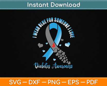 I Wear Blue For Someone I Love Type 1 Diabetes Awareness SVG Digital Cutting File