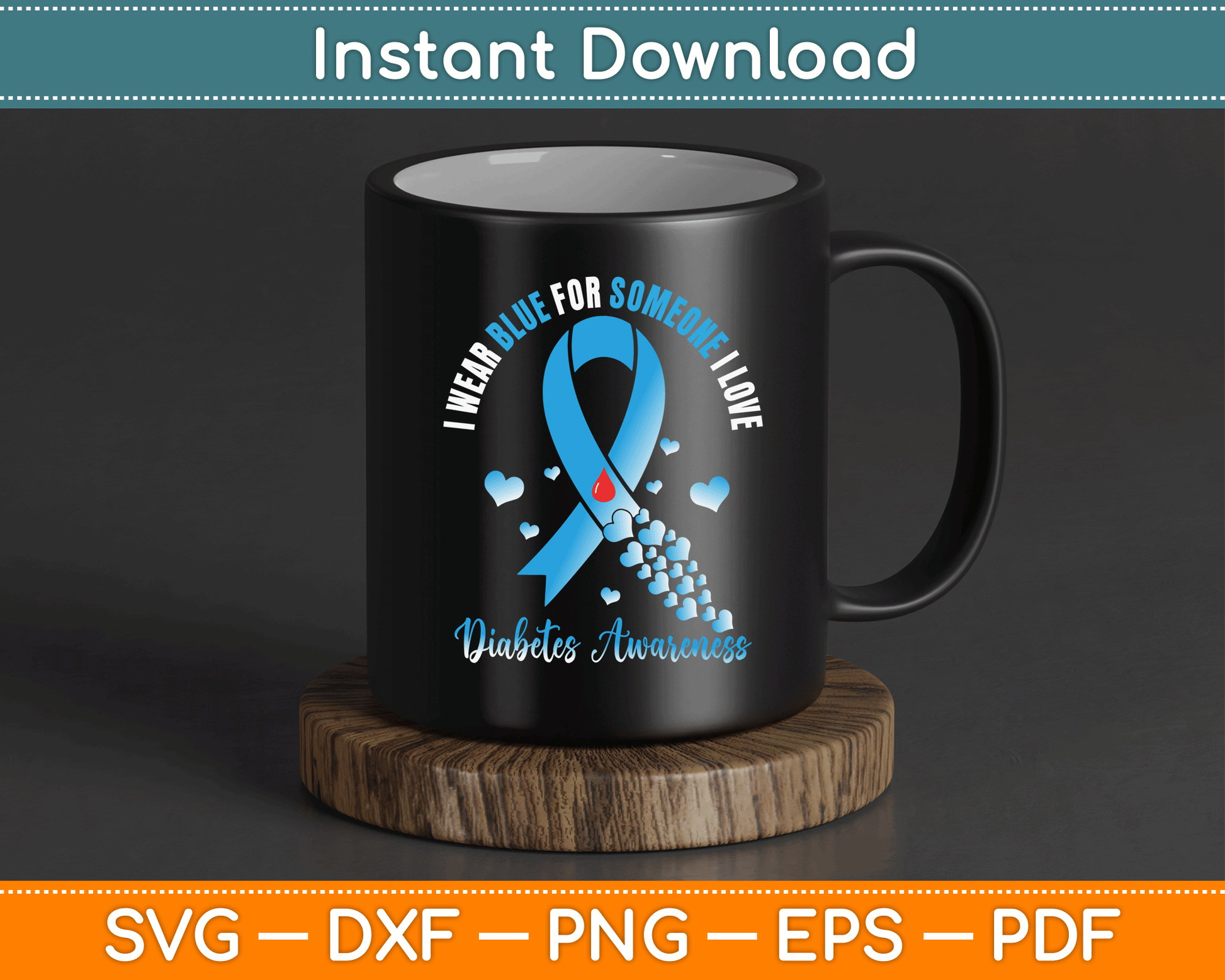 I Wear Blue For Someone I Love Type 1 Diabetes Awareness Day SVG Digital Cutting File