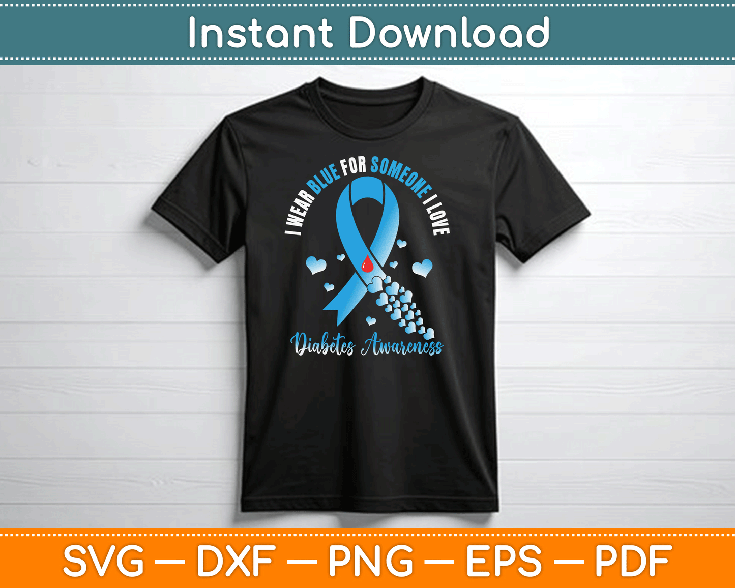 I Wear Blue For Someone I Love Type 1 Diabetes Awareness Day SVG Digital Cutting File