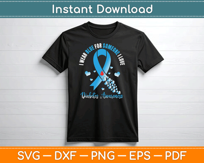I Wear Blue For Someone I Love Type 1 Diabetes Awareness Day SVG Digital Cutting File