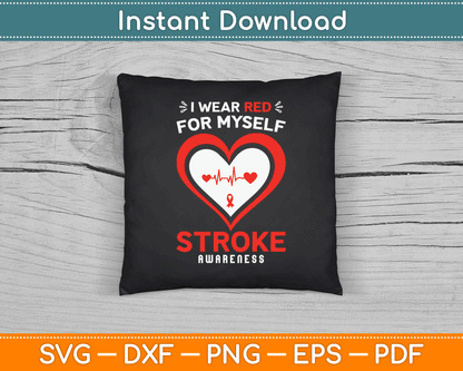 I Wear Red For Myself Stroke Awareness SVG Digital Cutting File