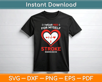 I Wear Red For Myself Stroke Awareness SVG Digital File