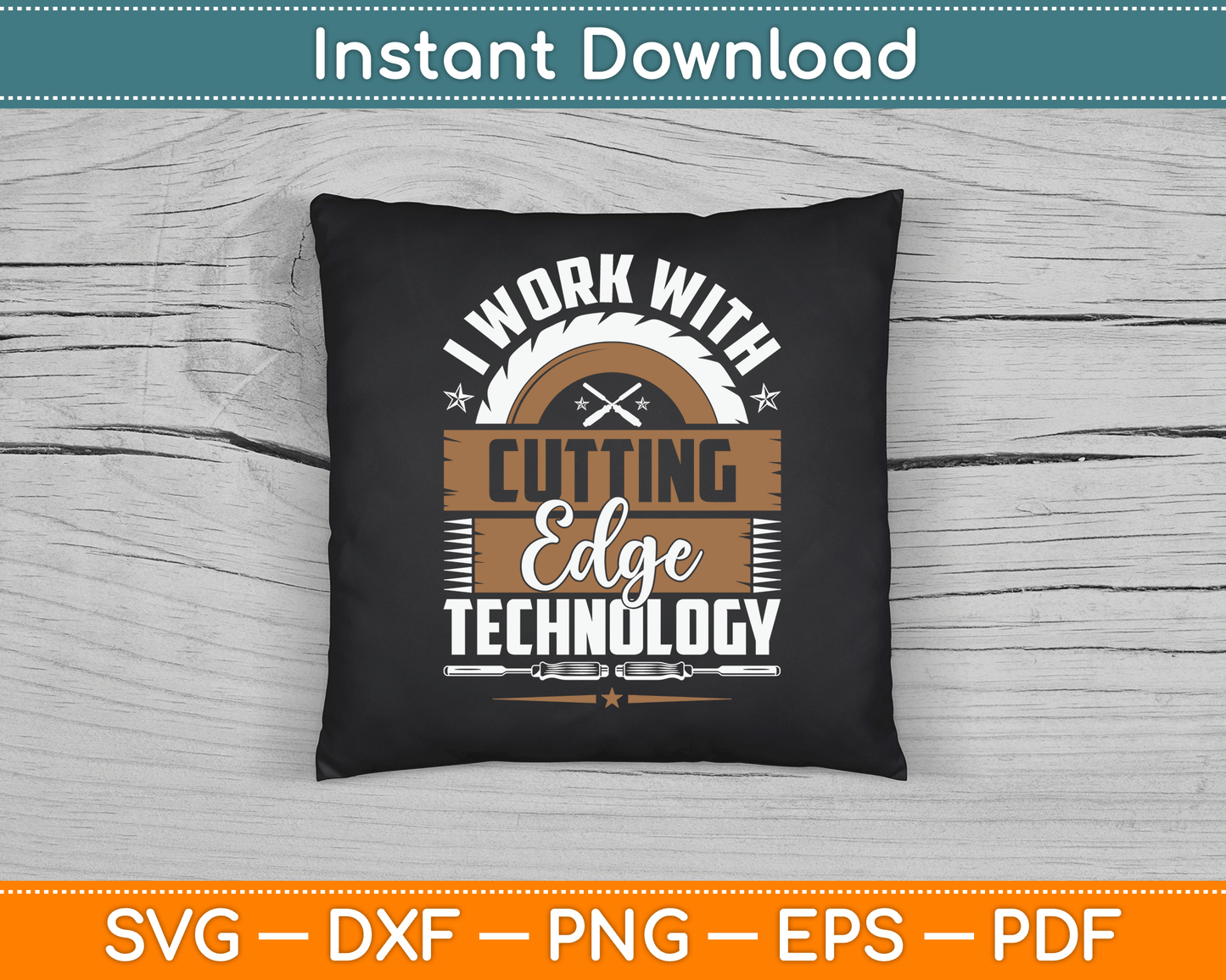I Work With Cutting Edge Technology Wood Carving Carpentry SVG Digital Cutting File