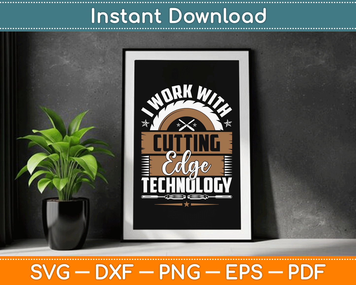 I Work With Cutting Edge Technology Wood Carving Carpentry SVG Digital Cutting File