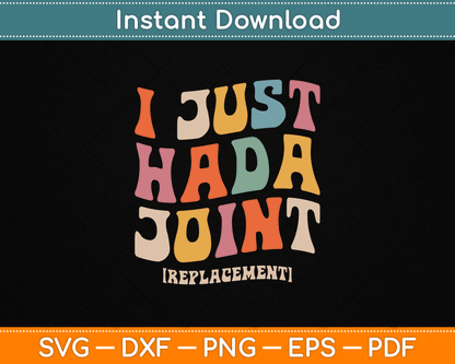 I Just Had a Joint Replacement SVG design for hip and knee replacement recovery support