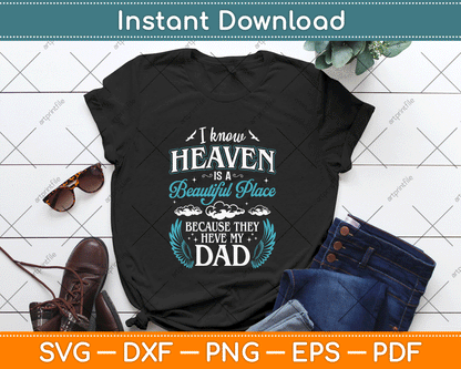 I know Heaven Dad In Heaven Missing Dad Gift Father SVG Digital Cutting File