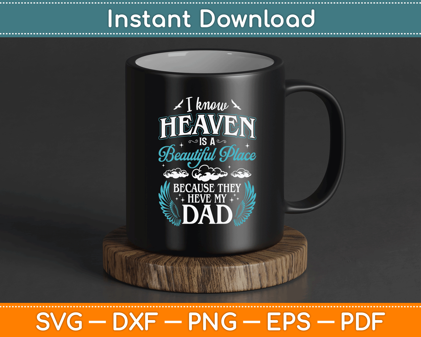 I know Heaven Dad In Heaven Missing Dad Gift Father SVG Digital Cutting File