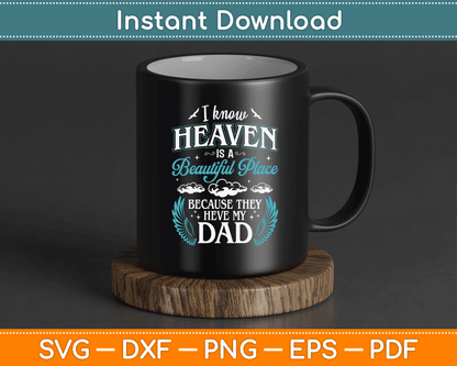 I know Heaven Dad In Heaven Missing Dad Gift Father SVG Digital Cutting File