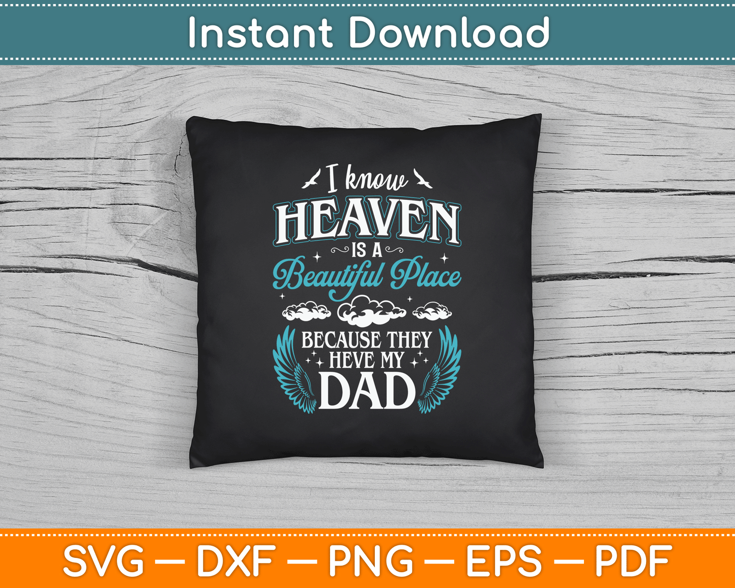 I know Heaven Dad In Heaven Missing Dad Gift Father SVG Digital Cutting File