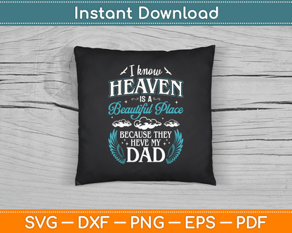 I know Heaven Dad In Heaven Missing Dad Gift Father SVG Digital Cutting File