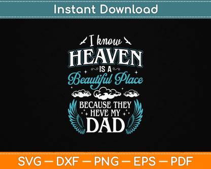 I know Heaven Dad In Heaven Missing Dad Gift Father SVG Digital Cutting File