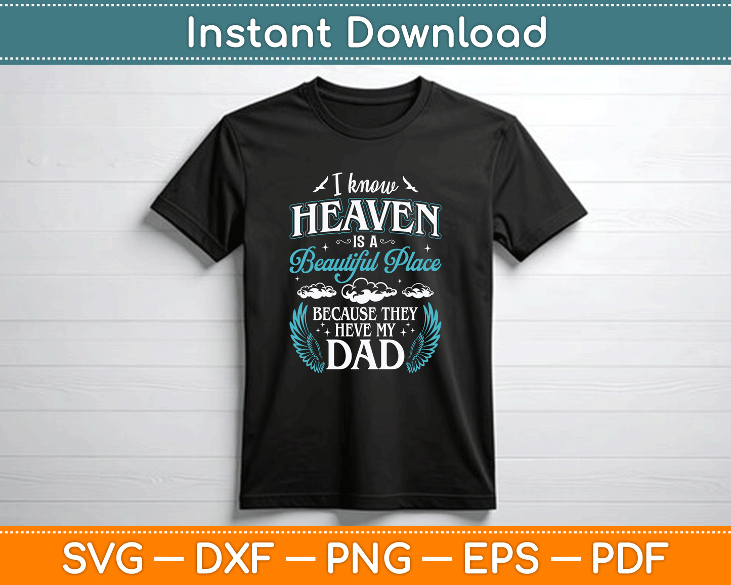I know Heaven Dad In Heaven Missing Dad Gift Father SVG Digital Cutting File