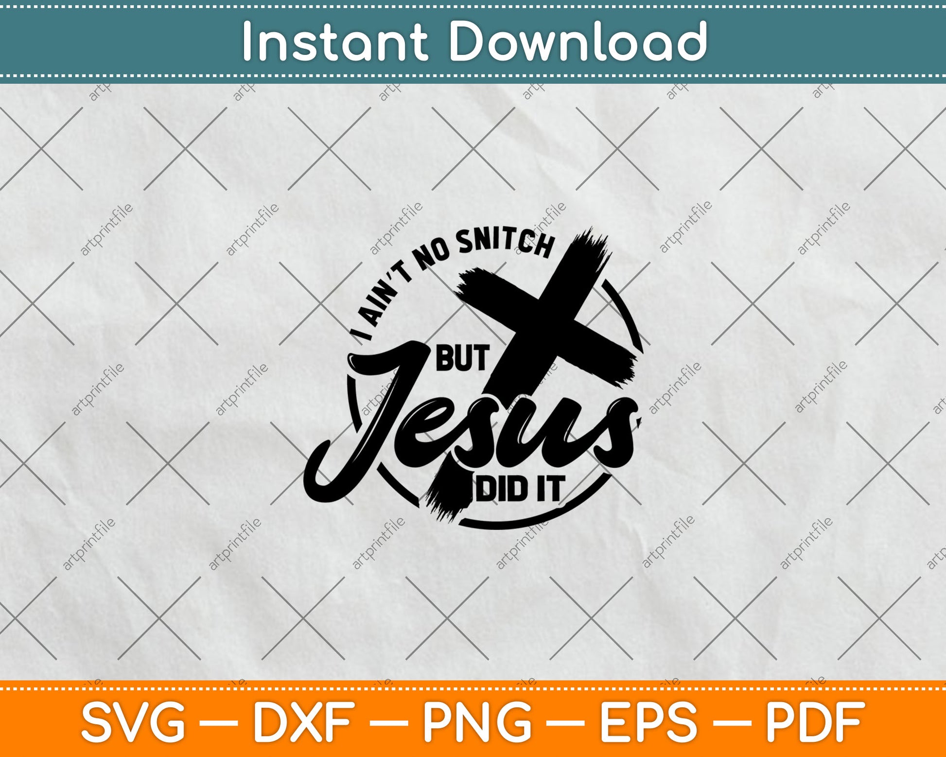 I Ain’t No Snitch But Jesus Did It Svg Digital Cutting File
