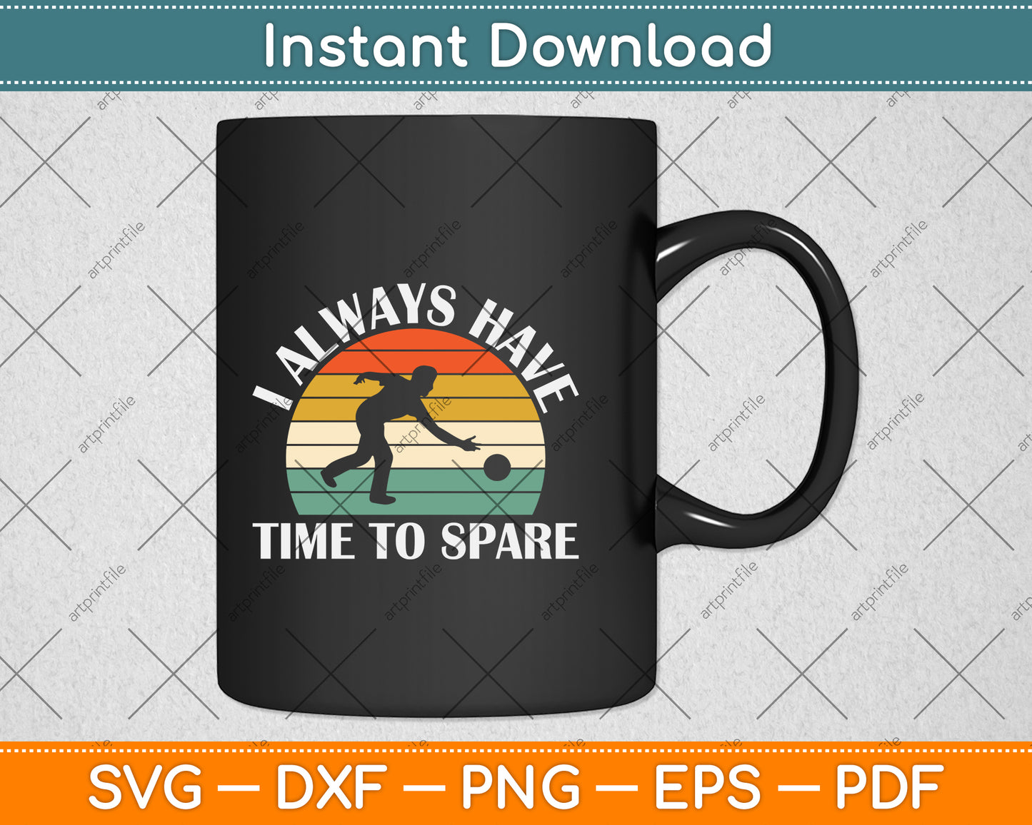 I Always Have Time To Spare Bowling Svg Png Dxf Digital Cutting File