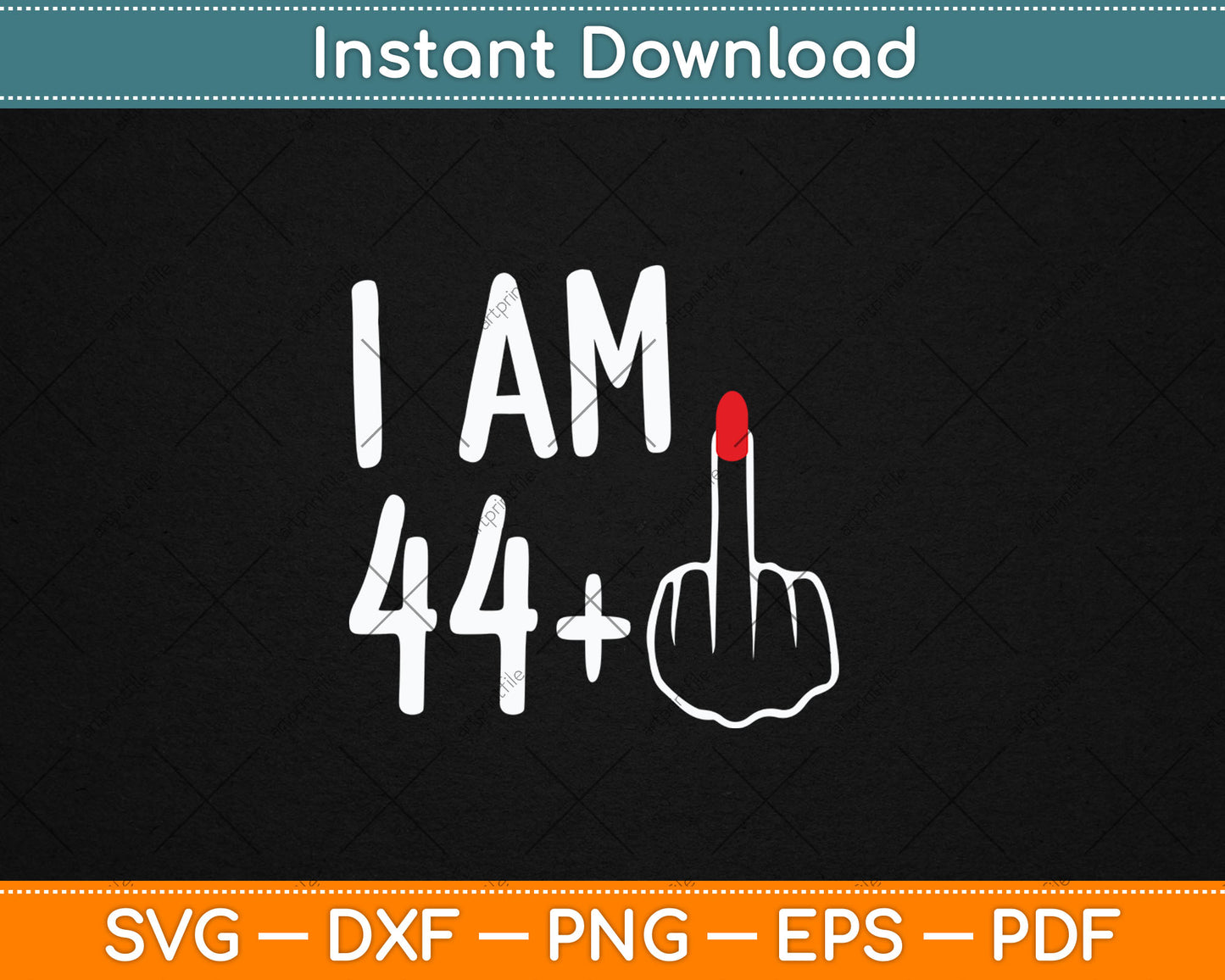 I Am 44 Plus 1 Middle Finger Funny 45th Women's Birthday Svg Digital Cutting File