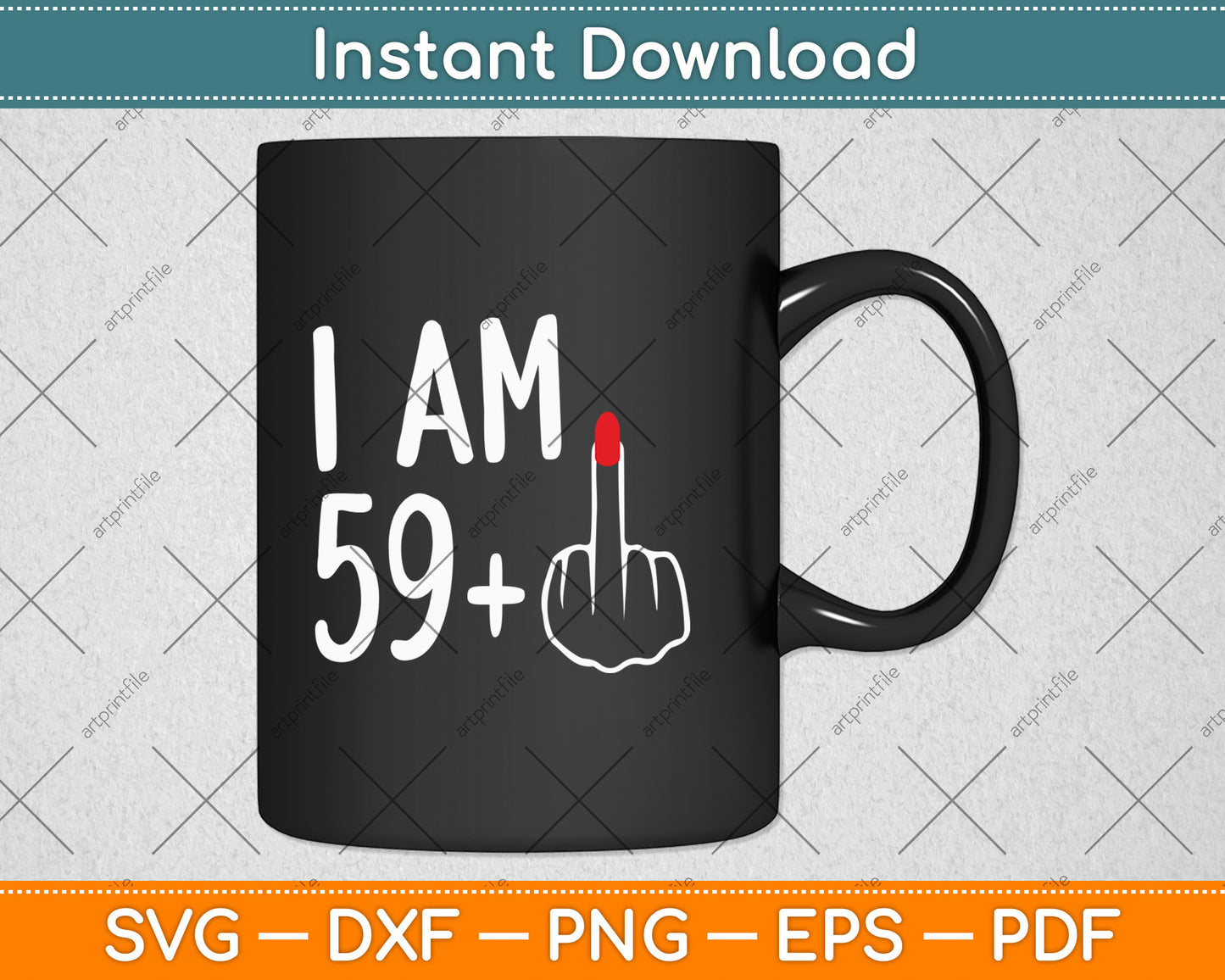 I Am 59 Plus 1 Middle Finger For A 60th Birthday For Women Svg Digital Cutting File