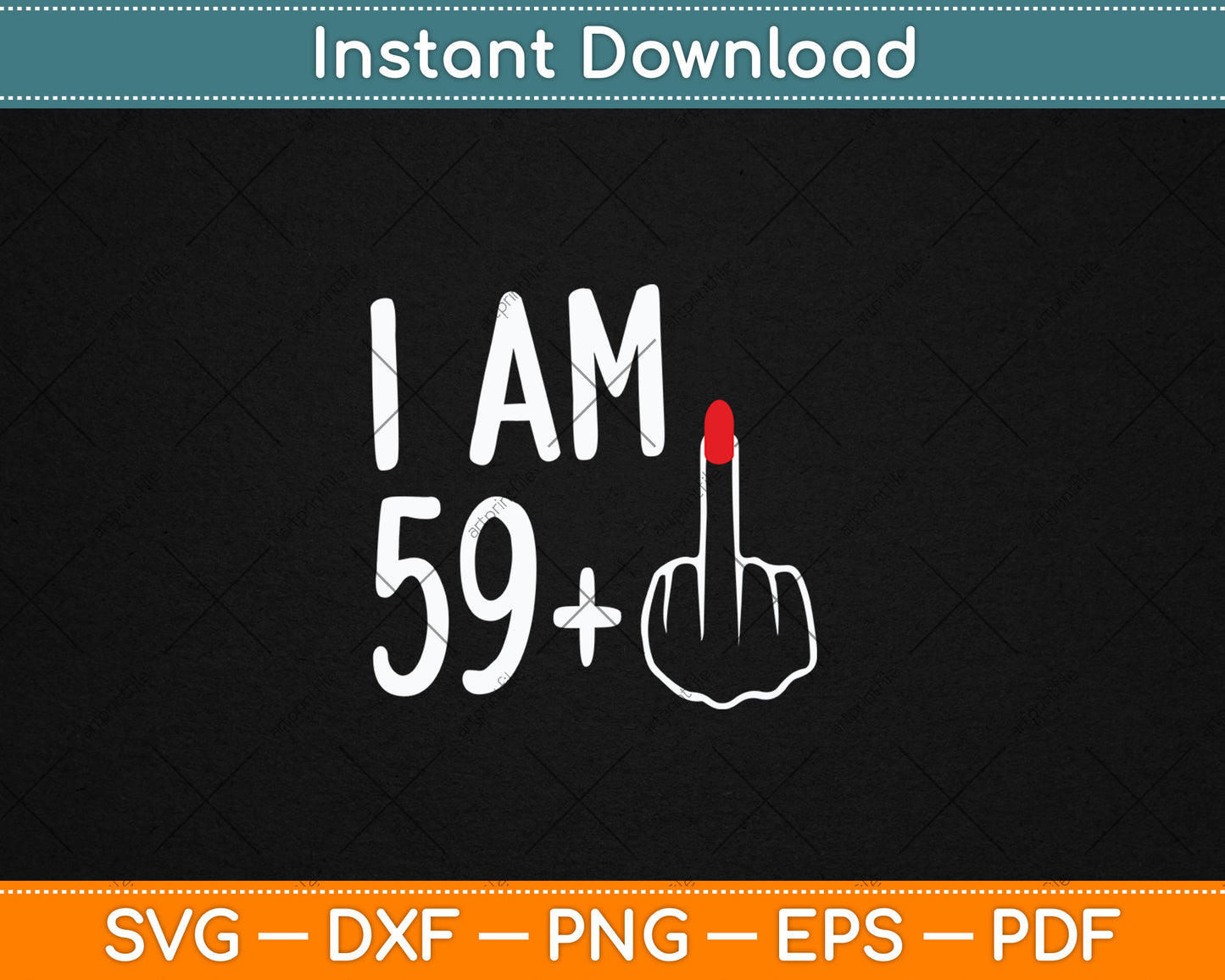 I Am 59 Plus 1 Middle Finger For A 60th Birthday For Women Svg Digital Cutting File
