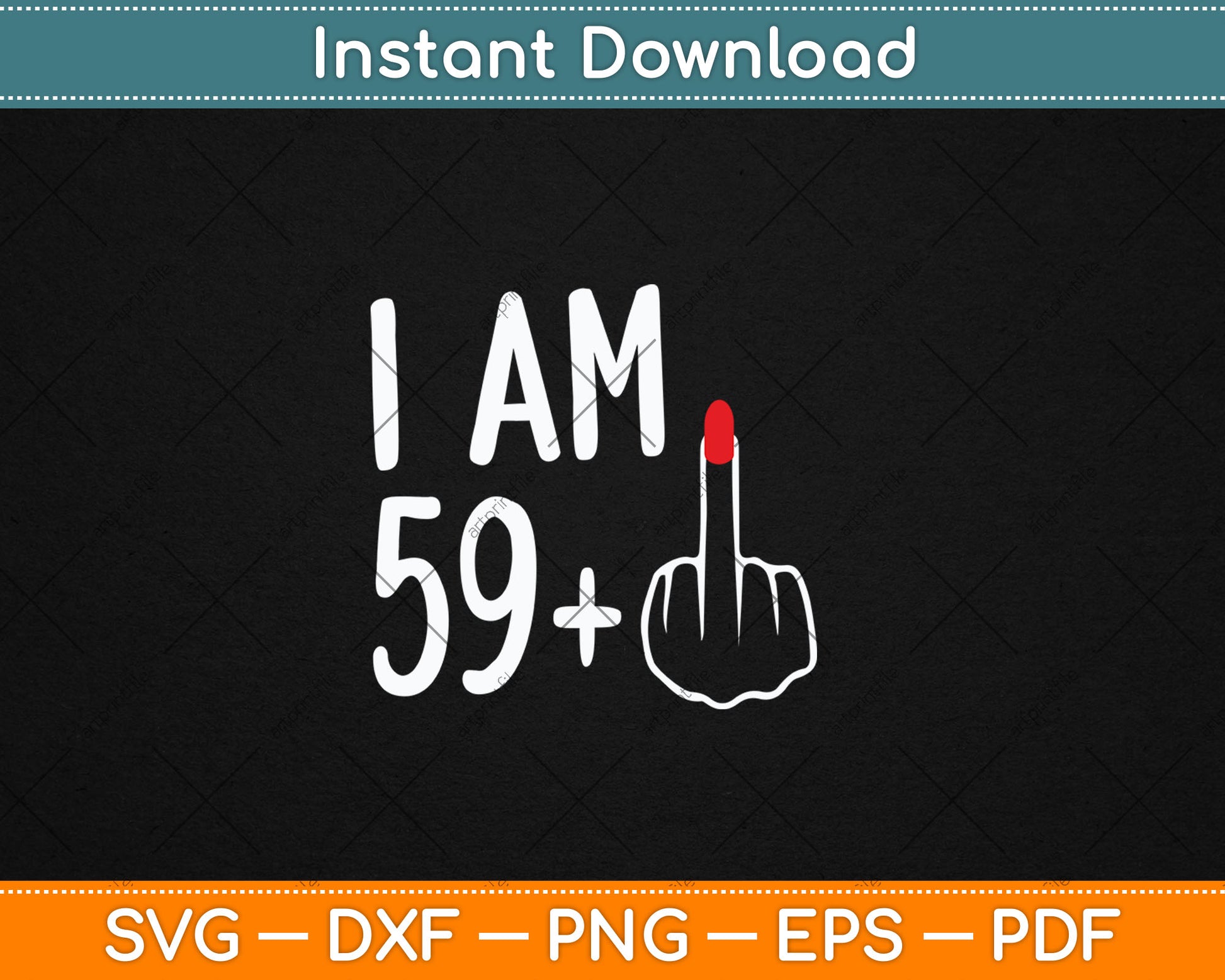I Am 59 Plus 1 Middle Finger For A 60th Birthday For Women Svg Digital Cutting File