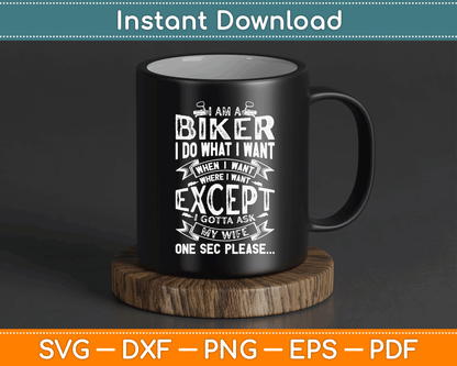 I Am A Biker I Do What I Want Biker Funny Motorcycle SVG Digital Cutting File