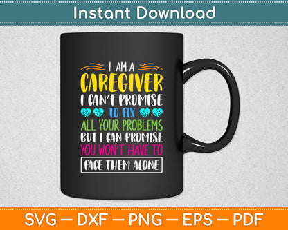 I Am A Caregiver To Fix But I Can Promise Face Them Alone Svg Digital Cutting File