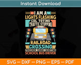 I Am A Lights Flashing CDL Toting School Bus Driver Svg Digital Cutting File