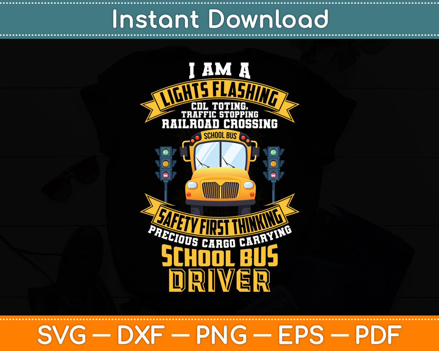 I Am A Lights Flashing Safety First School Bus Driver Funny Svg Digital Cutting File