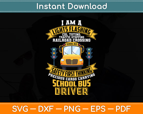 I Am A Lights Flashing Safety First School Bus Driver Funny Svg Digital Cutting File