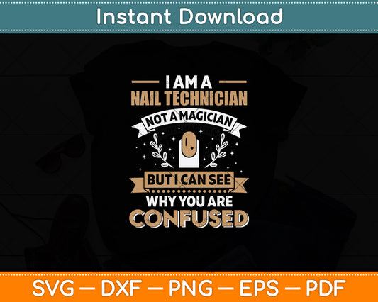 I Am A Nail Technician Not A Magician But I Can See Svg Png Dxf Digital Cutting File