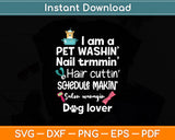 I Am A Pet Washin Dog Groomer Pet Dog Lover Funny Svg Digital Cut File