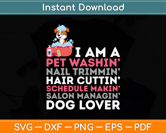 I Am A Pet Washin Dog Groomer & Dog Grooming Svg Digital Cutting File