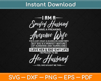 I Am A Spoiled Husband I Have A Freaking Awesome Wife Svg Digital Cutting File