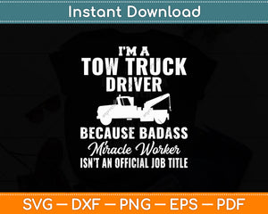 I Am A Tow Truck Driver Tow Truck Joke Saying Funny Svg Digital Cutting File