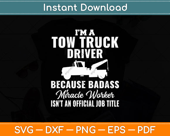 I Am A Tow Truck Driver Tow Truck Joke Saying Funny Svg Digital Cutting File